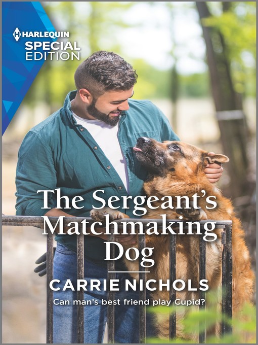 Title details for The Sergeant's  Matchmaking Dog by Carrie Nichols - Available